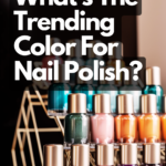 What's The Trending Color For Nail Polish?