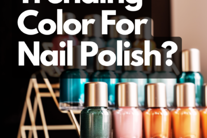 What's The Trending Color For Nail Polish?