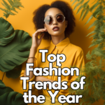 Top Fashion Trends of the Year: From Sustainable Fashion to Chunky Sneakers