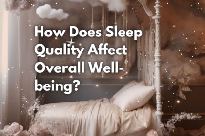 How Does Sleep Quality Affect Overall Well-being?