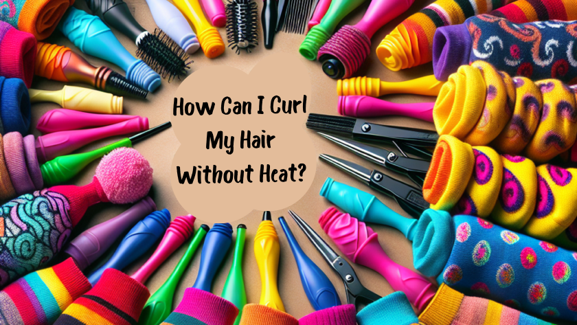 Can I Curl My Hair Without Heat?